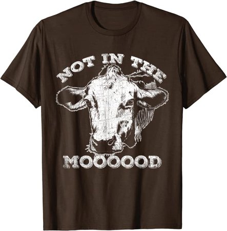 Amazon.com: Not In The Mood T-Shirt Funny Cow Shirt T-Shirt: Clothing