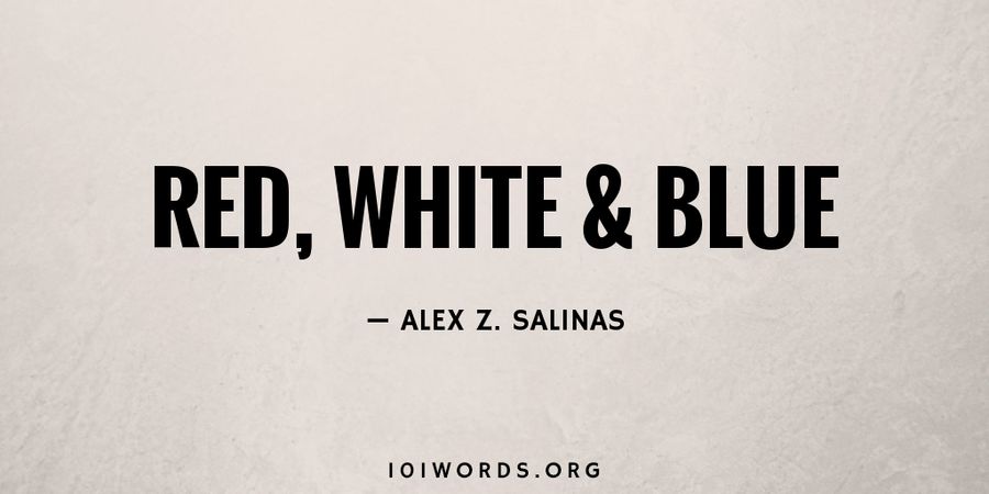 Red, White & Blue - 101 Words