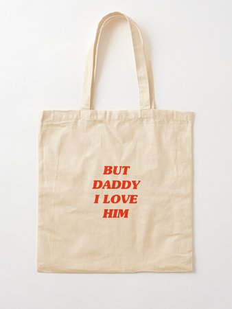 Bolsa de tela «But daddy i love him » de cherrymemoire | Redbubble