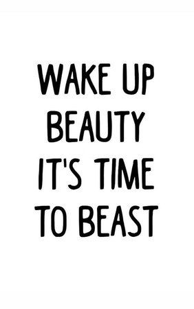Wake Up Beauty It's Time To Beast Text