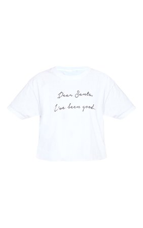 Petite 'Dear Santa I've Been Good' White Cropped T-Shirt - New In Today - New In | PrettyLittleThing USA