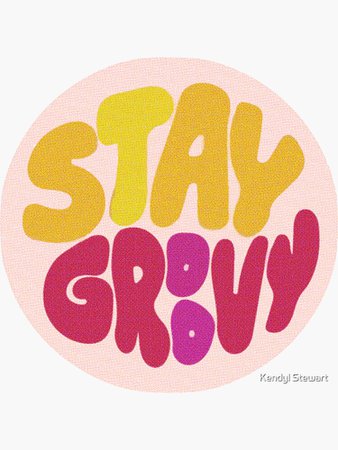 "Stay Groovy" Sticker by Kendyldiane | Redbubble