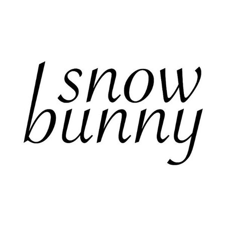 snow bunny quote - Google Search
