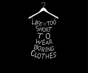 61 images about Dressing /Shopping Quotes on We Heart It | See more about quote, fashion and text