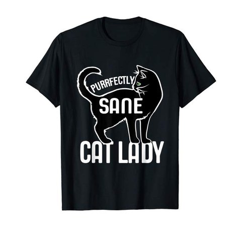 Purrfectly Sane Cat Lady funny T-Shirt