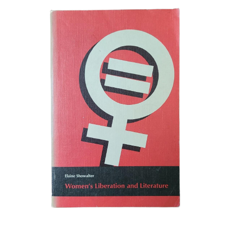 Women's Liberation and Literature by Elaine Showalter