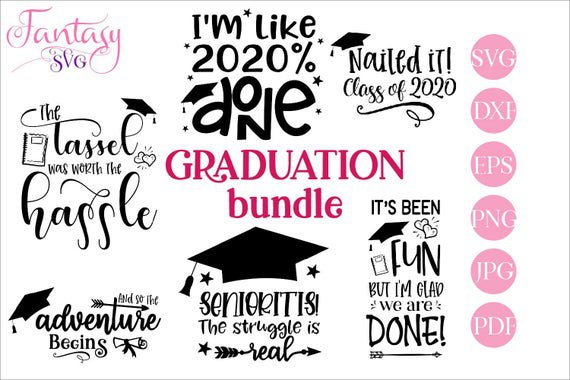 Graduation bundle, svg cut files cricut, class of 2020, im like 2020 done, the tassel was, worth the hassle, proud mom dad of a, graduate si by Fantasy Cliparts | Catch My Party