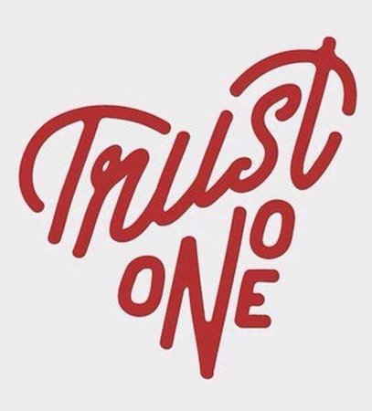 trust no one