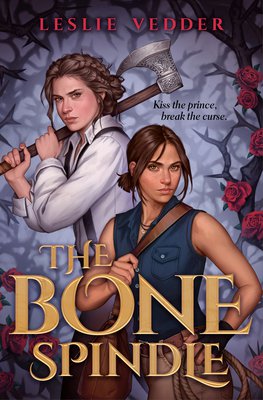 The Bone Spindle (The Bone Spindle, #1) by Leslie Vedder