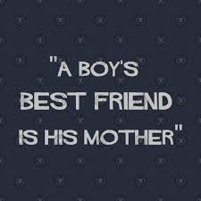 norman bates a boy's best friend is his mother - Google Search