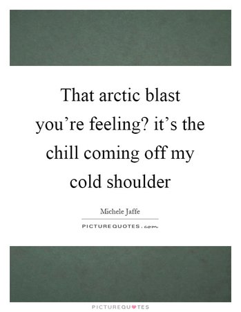 Cold Shoulder Quotes & Sayings | Cold Shoulder Picture Quotes