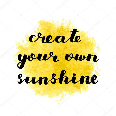 Create Your own Sunshine