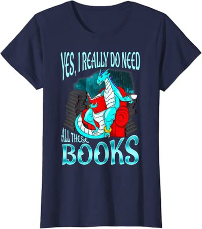 Amazon.com: Yes I Really Do Need All These Books Reading Dragon Reading T-Shirt: Clothing