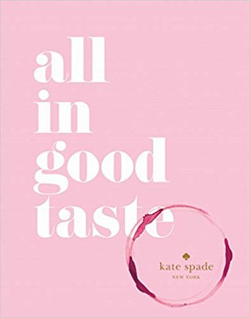 kate spade new york: all in good taste: kate spade new york: 9781419717871: Amazon.com: Books