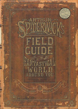 Arthur Spiderwick's Field Guide to the Fantastical World Around You