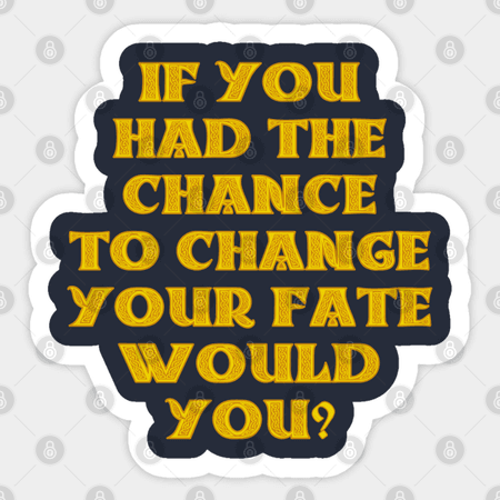 If you had the chance to change your fate, would you? - Brave - Sticker | TeePublic