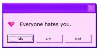 everyone hates you