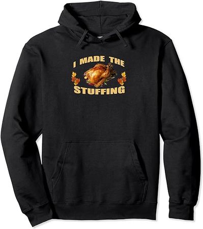 I Made The Stuffing Thanksgiving Pullover Hoodie