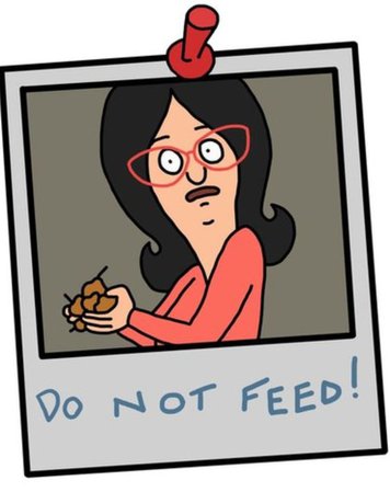 Do Not Feed - Linda Belcher - Bob's Burgers