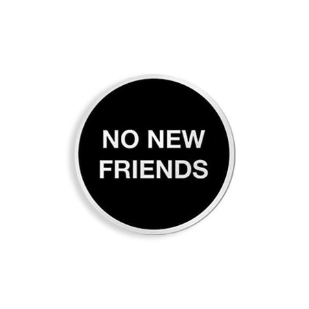 no new friends aesthetic pin