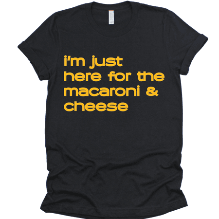 Just here for the macaroni & cheese tee