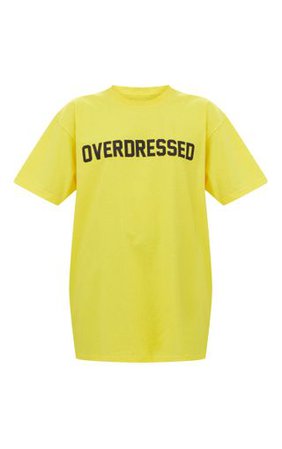Overdressed Slogan Yellow Oversized T Shirt | PrettyLittleThing