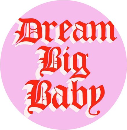 dream big baby