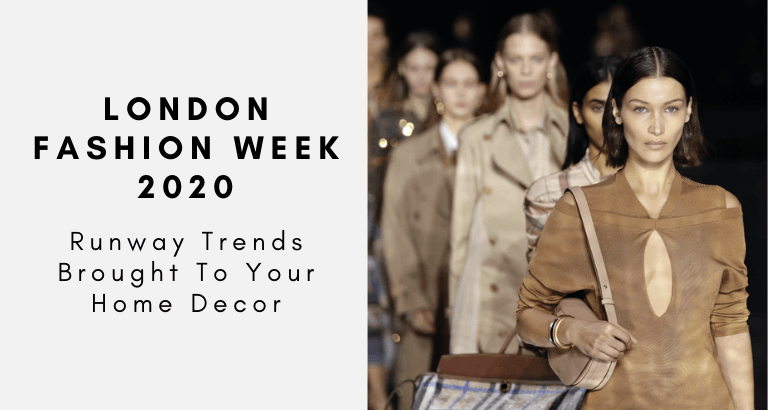 London Fashion Week 2020: Runway Trends Brought To Your Home Decor