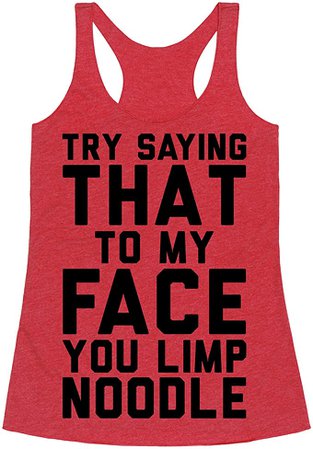 Amazon.com: LookHUMAN Try Saying That to My Face You Limp Noodle Heathered Red XL Womens Triblend Racerback Tank: Clothing