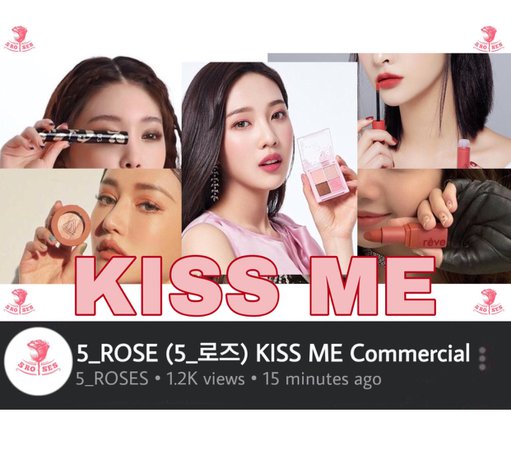 5ROSE KISS ME Commercial