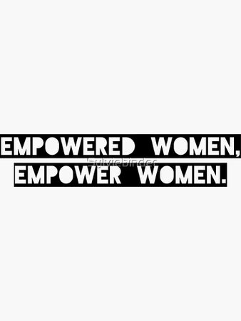 "Empowered Women Empower Women " Sticker by Sylviebinder | Redbubble