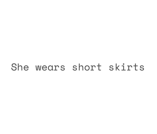 she wears short skirts