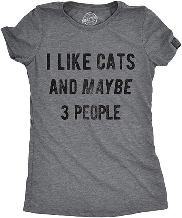 Womens I Like Cats and Maybe 3 People Tshirt Funny Pet Lover Tee for Ladies: Clothing