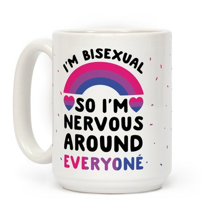 LookHUMAN I'm Bisexual So I'm Nervous Around Everyone White 15 Ounce Ceramic Coffee Mug | Wish