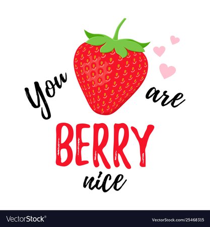 You are berry nice strawberry quote design Vector Image
