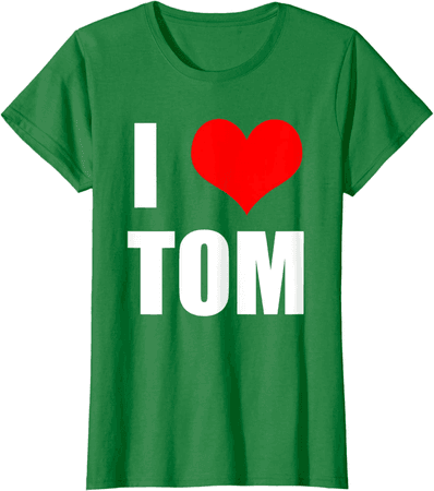 I love Tom
