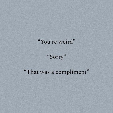 you're weird