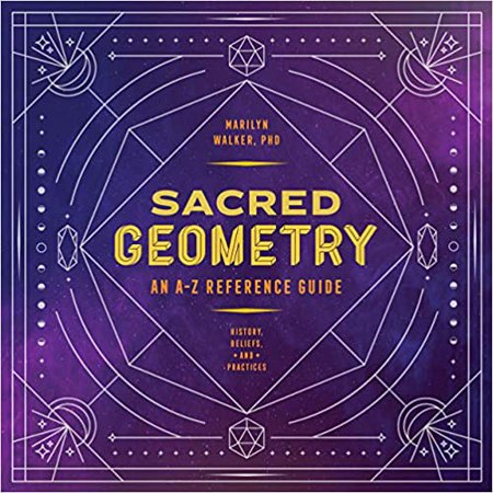 Sacred Geometry: An A-Z Reference Guide: Walker, Marilyn: 9781646111961: Amazon.com: Books