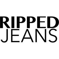 Ripped Jeans - words/text