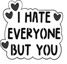 i hate everyone but you - Google Search