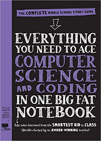 Everything You Need to Ace Computer Science and Coding in One Big Fat Notebook: The Complete Middle School Study Guide (Big Fat Notebooks): Workman Publishing, Smith, Grant: 9781523502776: Amazon.com: Books