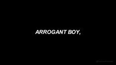 arrogant boy.