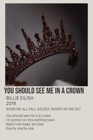 You should see me in a crown