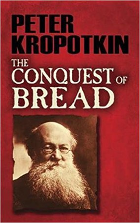 The Conquest of Bread (Dover Books on History, Political and Social Science): Kropotkin, Peter: 9780486478500: Amazon.com: Books