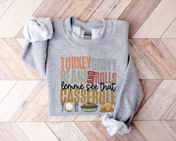 Turkey Gravy Beans And Rolls Let Me See That Casserole Sweatshirt and Hoodie - ootheday.