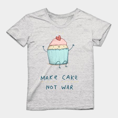 Make Cake Not War - Make Cake - T-Shirt | TeePublic