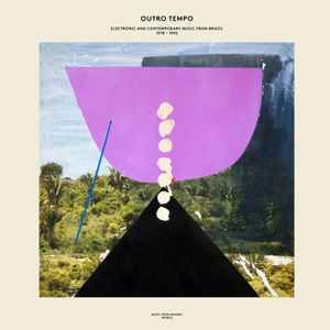 Outro Tempo (Electronic And Contemporary Music From Brazil 1978-1992) (2017, Vinyl) - Discogs