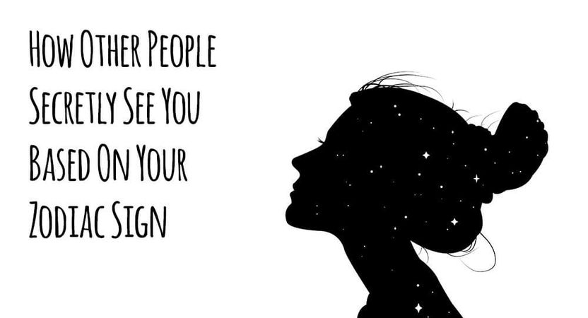 How Other People Secretly See You Based On Your Zodiac Sign | Relationship Rules