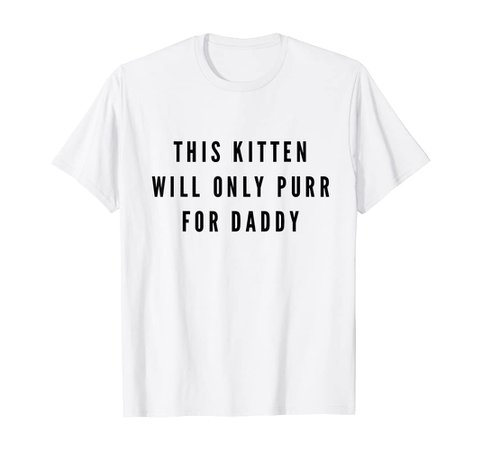 Amazon.com: This Kitten Will Only Purr For Daddy Kitten Play BDSM DDLG : Clothing, Shoes & Jewelry