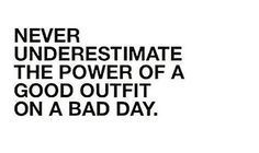 Never underestimate the power of a good outfit on a bad day